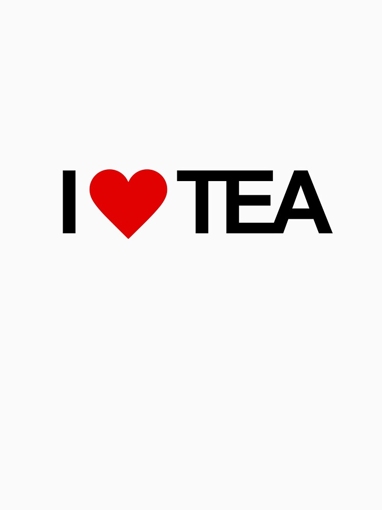 I LOVE TEA by TheBestMemePage