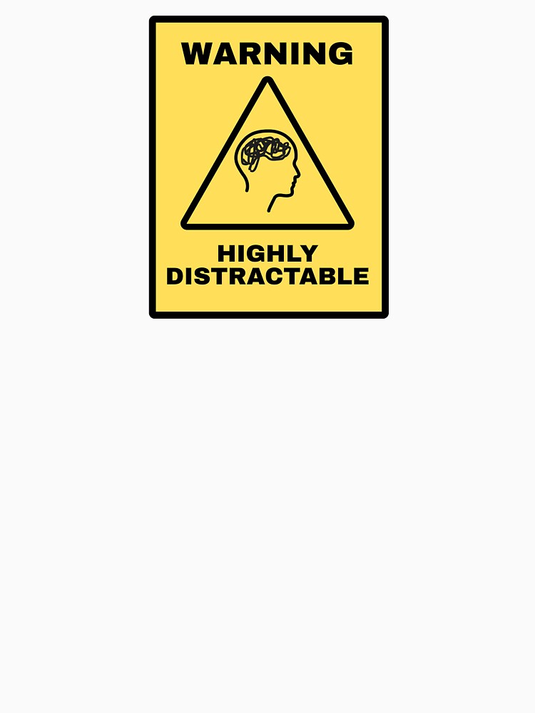 Warning Highly Distractable ADHD by Binky Studio