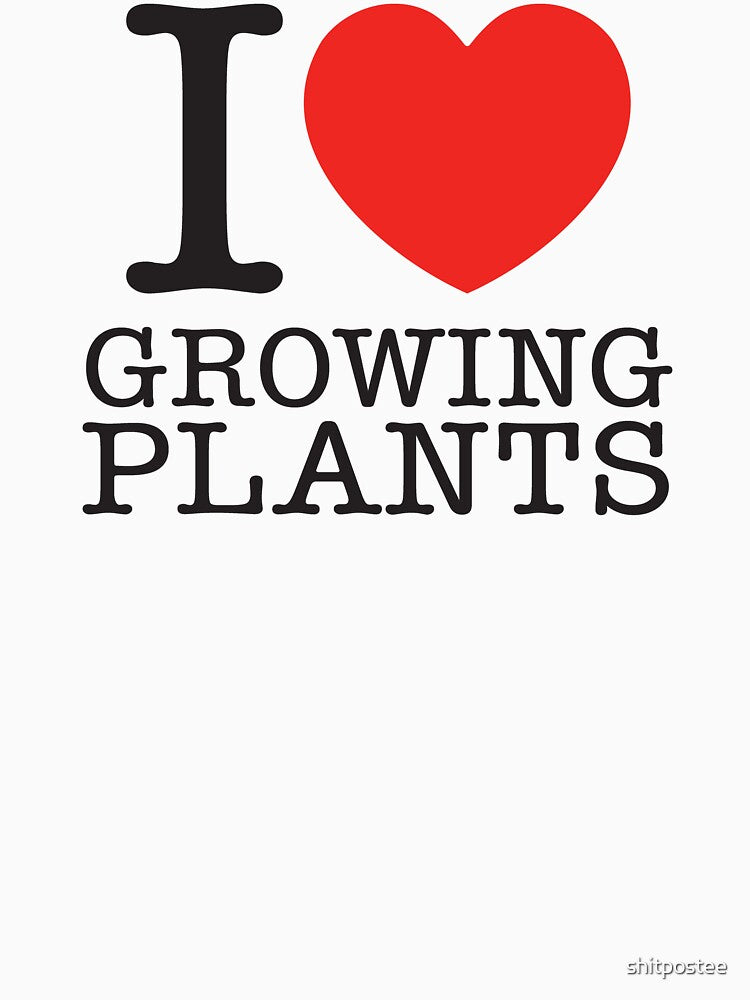 I Love Growing Plants by shitpostee