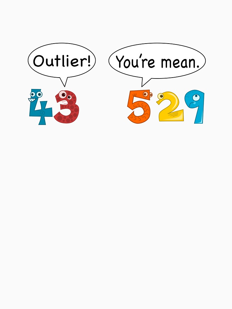 Outlier vs Mean - Statistics and Data Nerd Love Math Pun by farhanhafeez