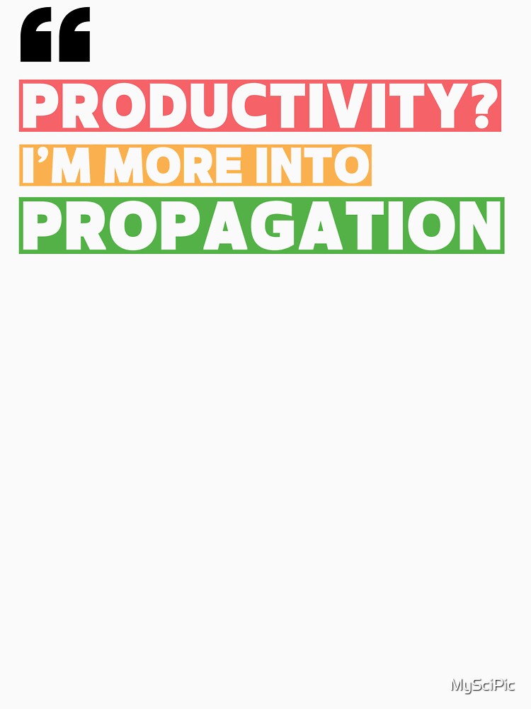 Productivity? I’m More Into Propagation | Funny Plant Quote with Modern Colorful Typography by MySciPic