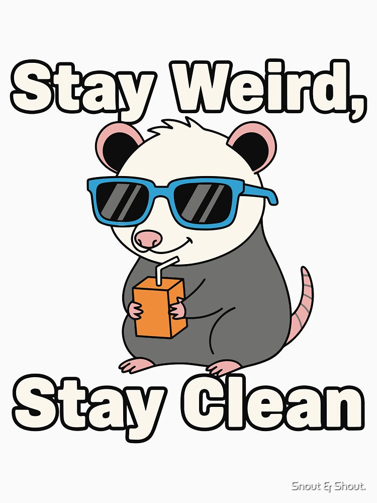 Stay Weird Stay Clean Sober Opossum by Snout & Shout.