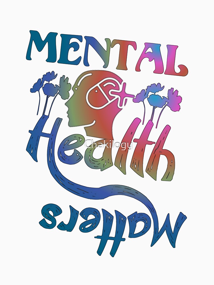 Mental health matters, colorful original slogan,, by Chakilogy