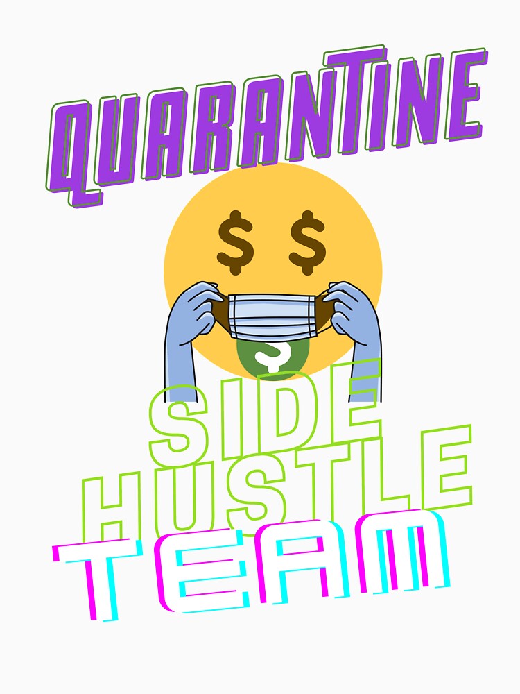 Quarantine Side Hustle Team by FourNuns