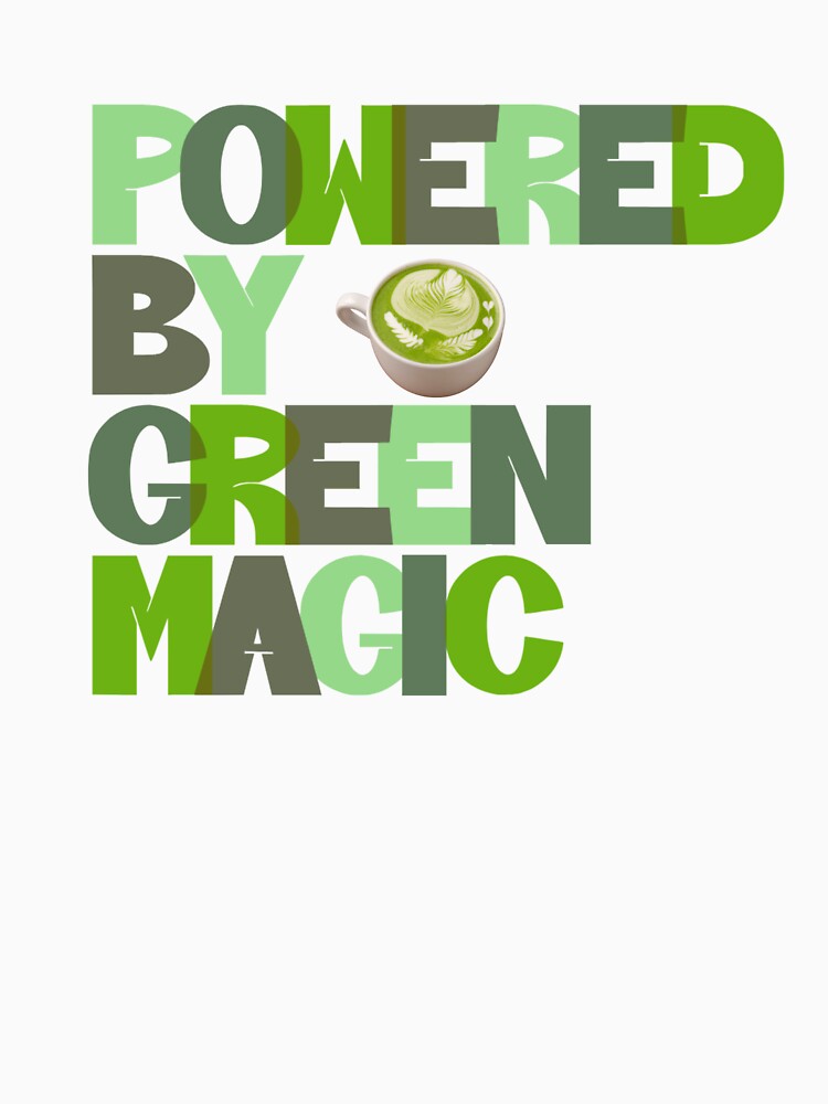 Powered by green magic : Green Tea Lover Tee Matcha by salimkaswiss