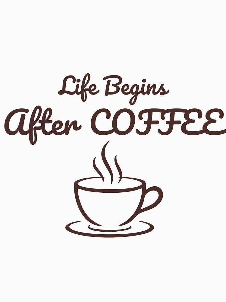 Life Begins After Coffee – Funny Coffee Lover Quote by J0b4t