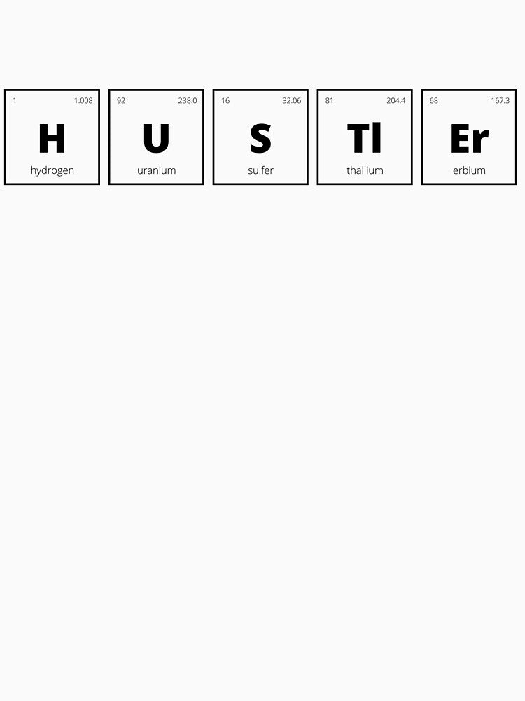Hustler - Periodic Table Of Elements Design (Black Text) by Bowenporium :)