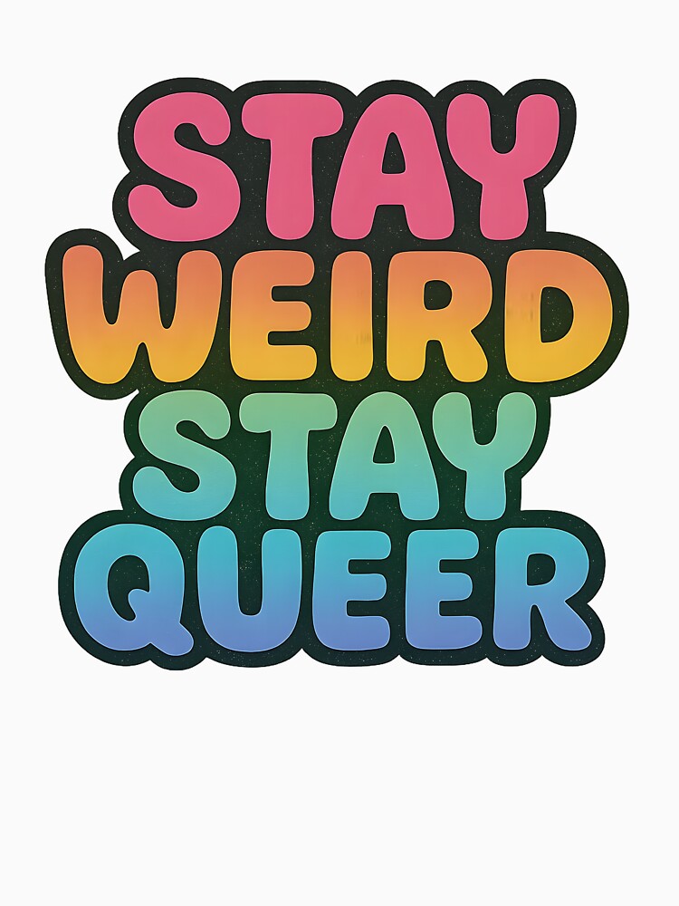 Stay Weird Stay Queer – Bold Pride Typography by Haus Of Sin