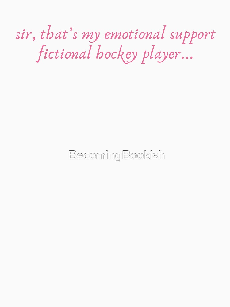 "Sir, That's My Emotional Support Fictional Hockey Player..." - Pink by BecomingBookish