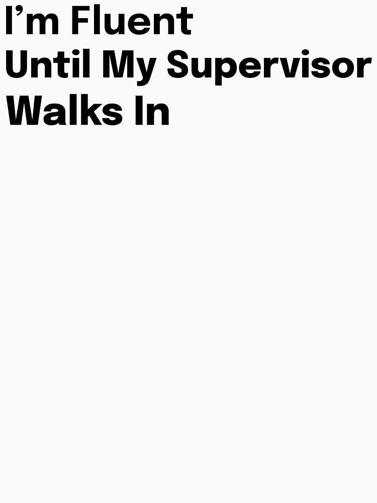 I'm Fluent Until My Supervisor Walks In SLP Grad Student by SimplyTees247