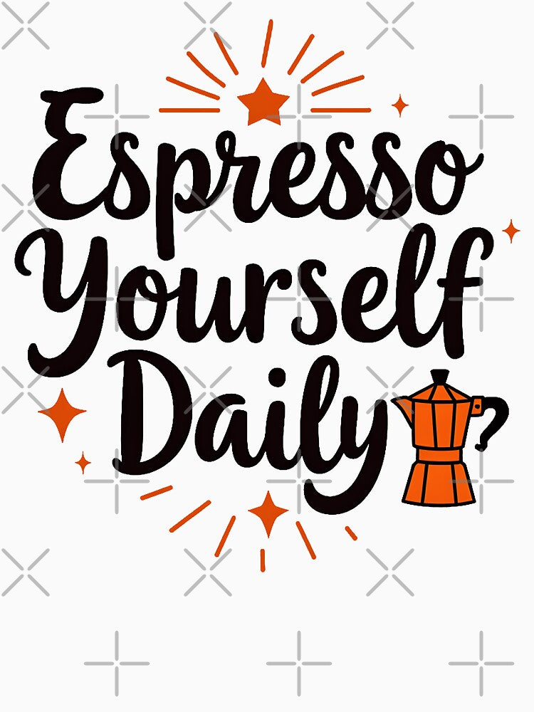 Espresso Yourself Daily Coffee Quote by Everywhere Prints