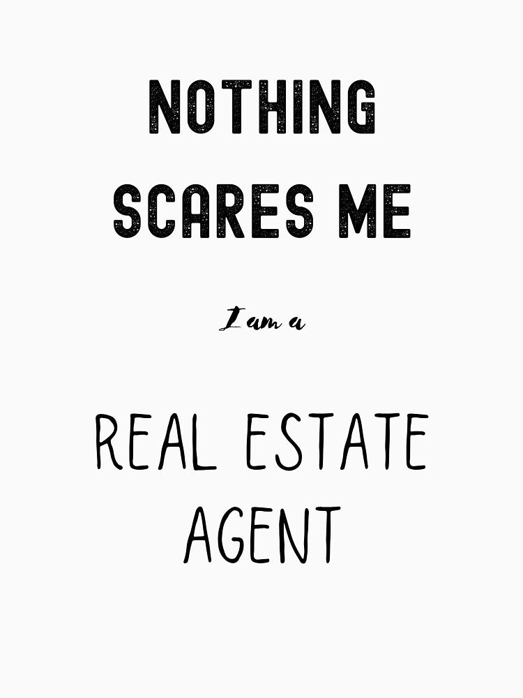 Nothing scares me i'm a real estate agent by FourNuns