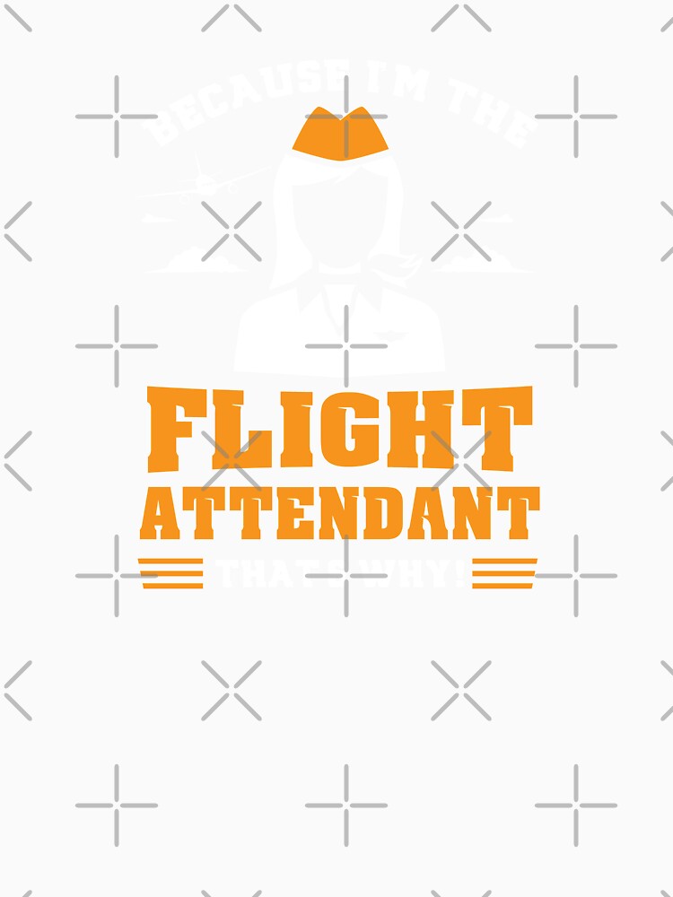 Stewardess Gift - Because I'm The Flight Attendant That's Why by Sandra78