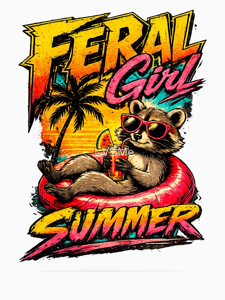 Feral Girl Summer Raccoon Shirt Funny Trash Panda Summer Vacation Tee by LVSMe