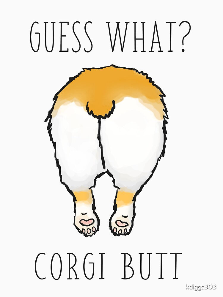 Guess What? Corgi Butt by kdiggs303