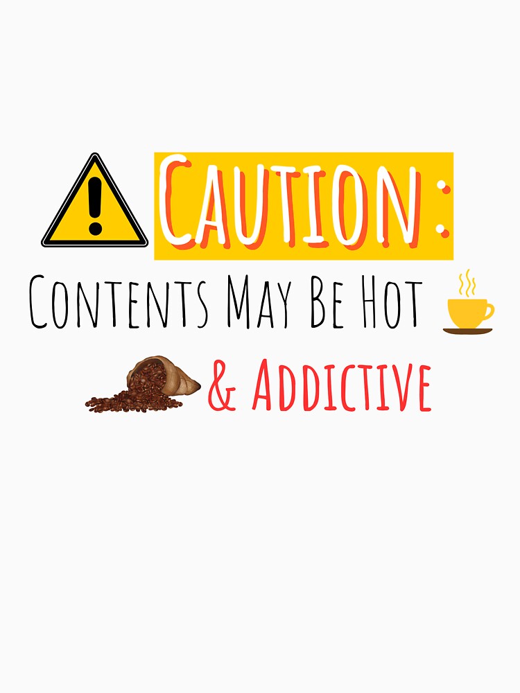 Caution Hot & Addictive – Funny Coffee Lover Design by J0b4t