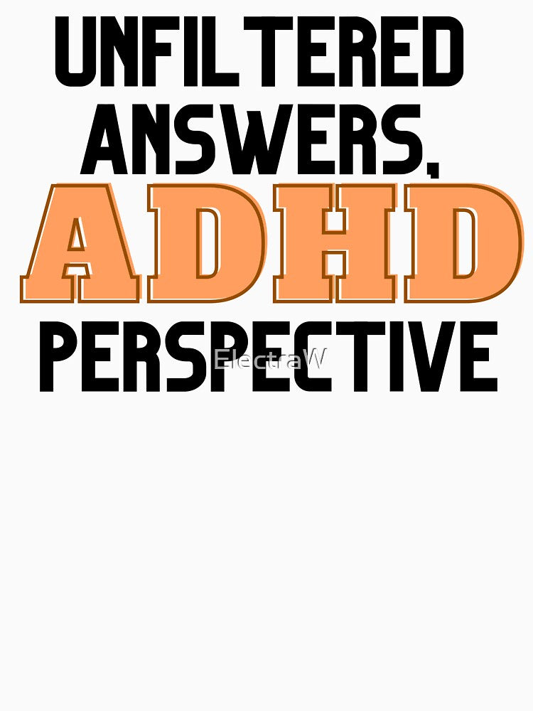 UNFILTERED ANSWERS, ADHD PERSPECTIVE ORANGE by ElectraW