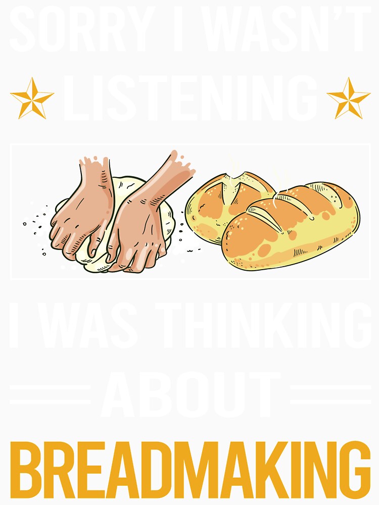 Funny Listening Breadmaking Bread Making by jiggleterrified