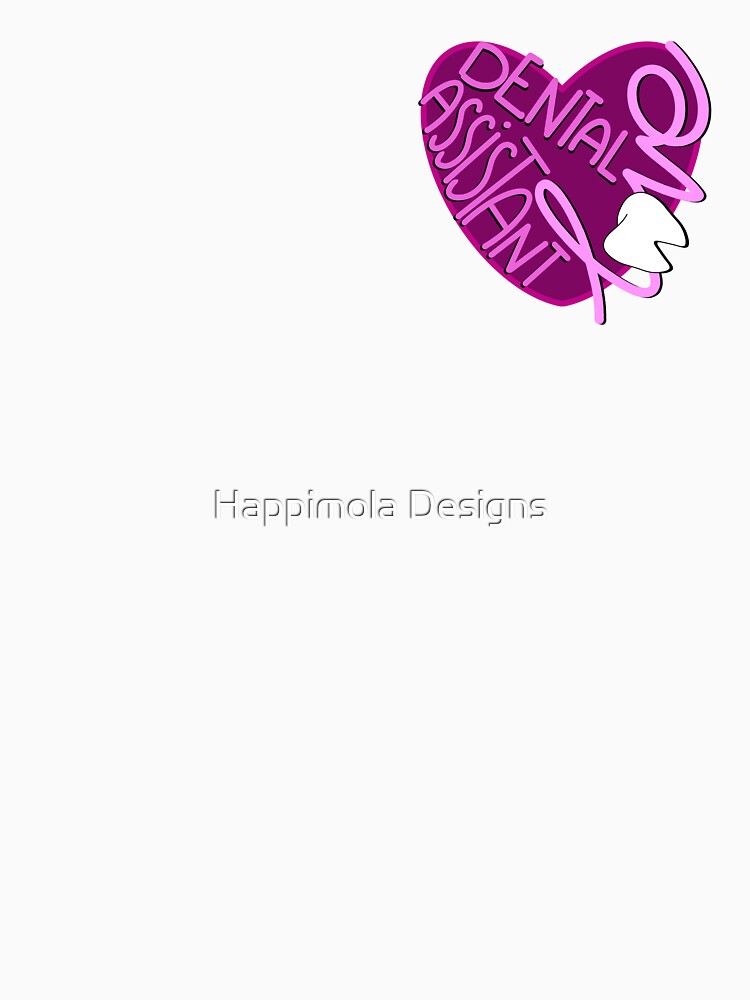 Dental Assistant Love by Happimola Designs