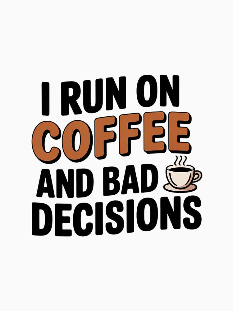 I Run Coffee And Decisions by Mpsir