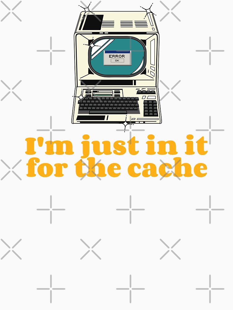 In It For The Cache Funny IT joke by art-fox