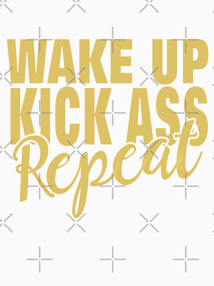 Wake Up, Kick Ass, Repeat by Sinfamous