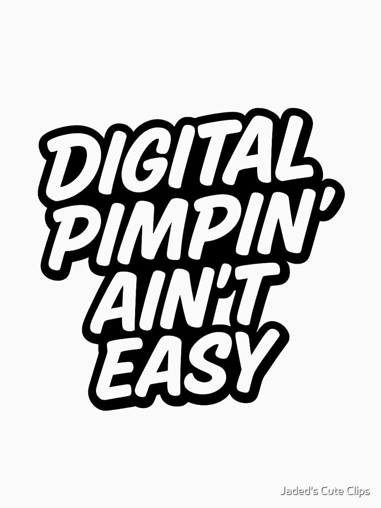 Digital Pimpin' Ain't Easy Sticker & T-Shirt | Funny Hustle Culture Techie Gift by Jaded's Cute Clips