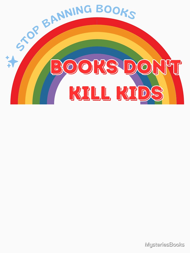 Books Don't Kill Kids - Stop Banning Books by MysteriesBooks