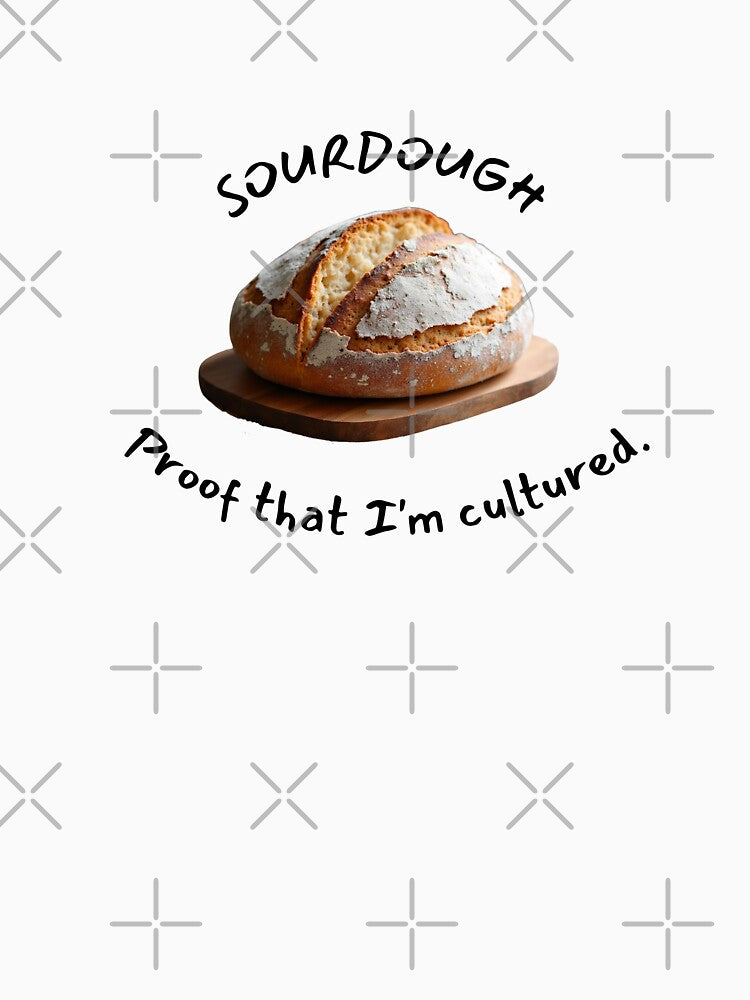 Sourdough: Proof That I'm Cultured by rustyroofco