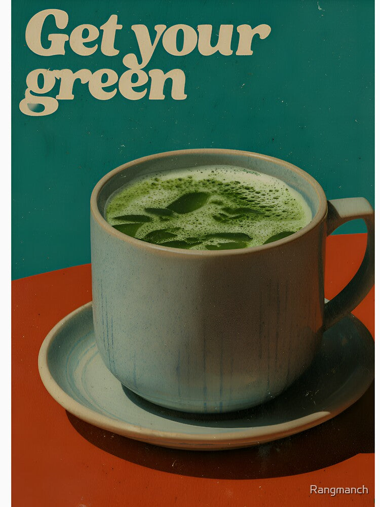 Get Your Green Matcha – Aesthetic Tea Lover Design by Rangmanch