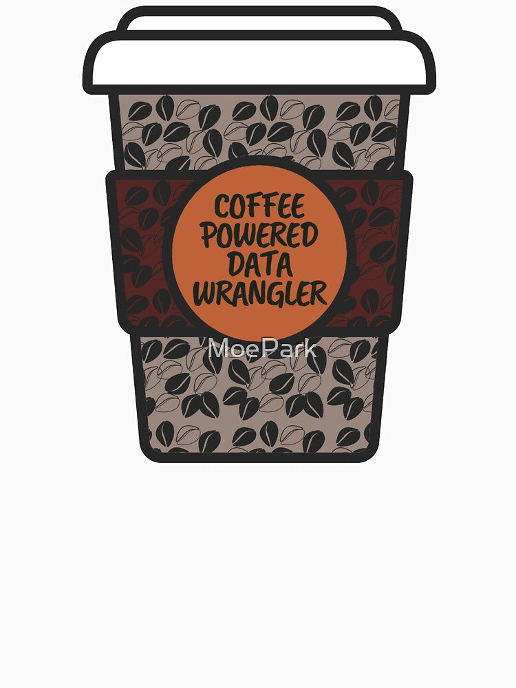 Coffee Powered Data Wrangler - Funny by MoePark