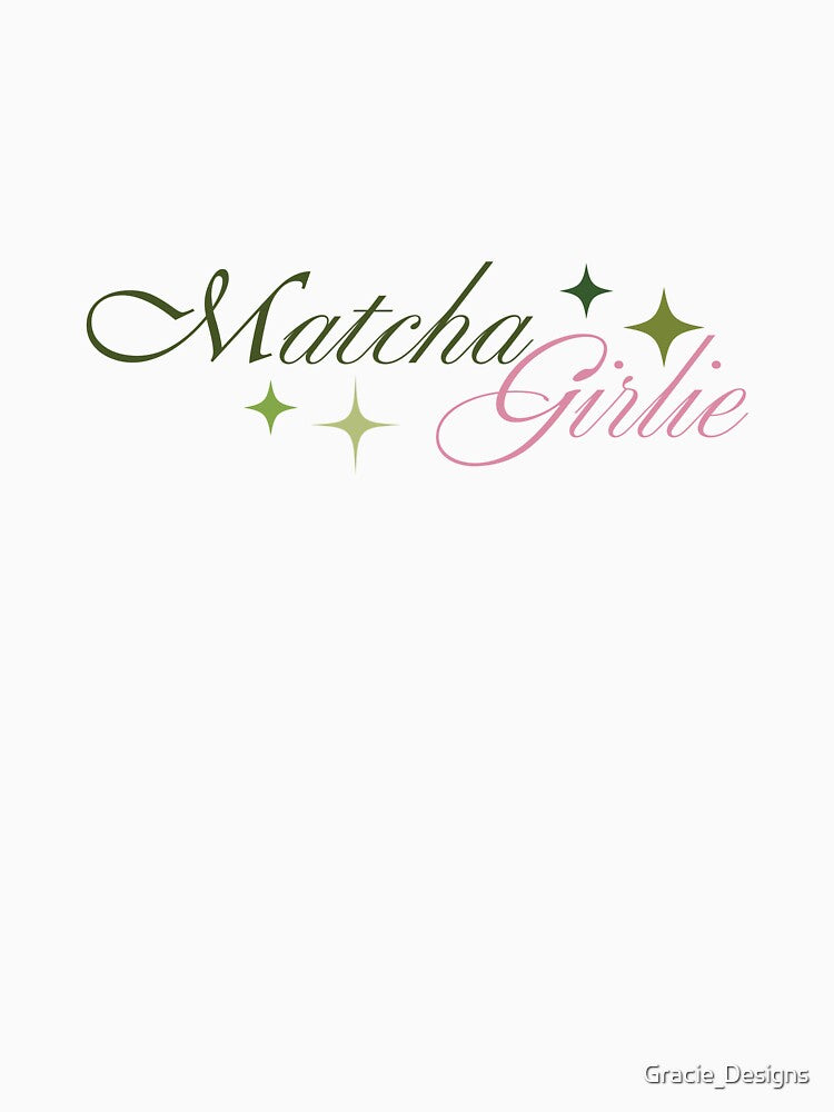 Matcha Girlie cute gift for matcha lovers by Gracie_Designs