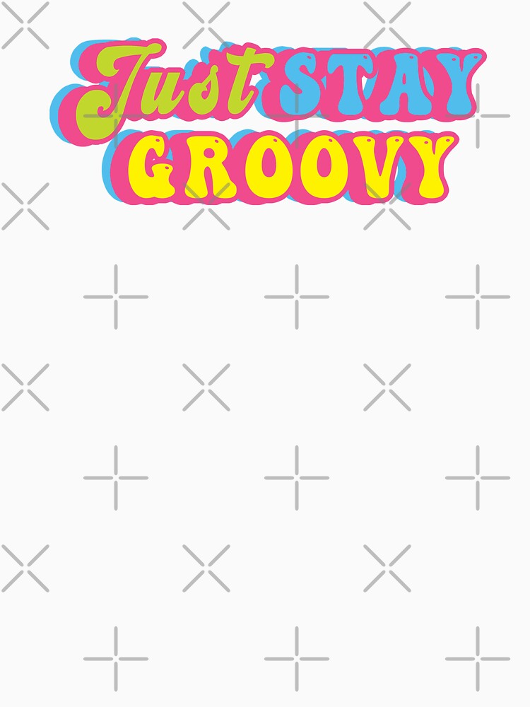 Just Stay Groovy by JPsCreatorium