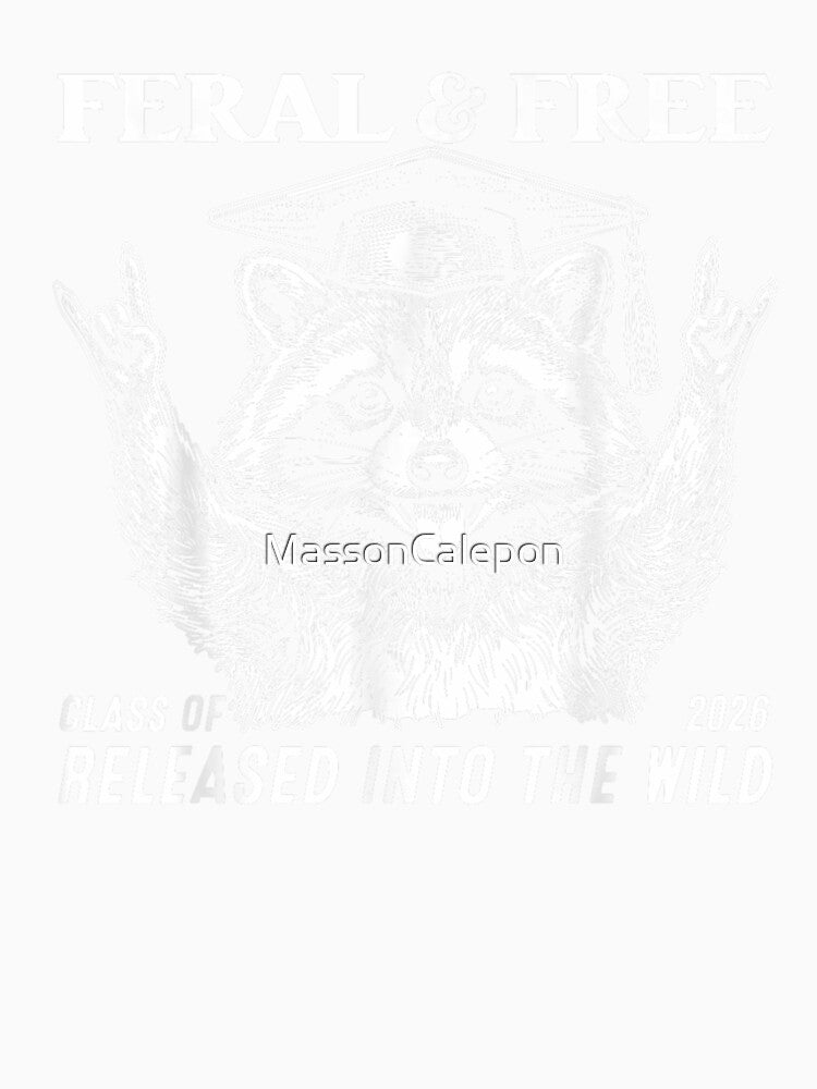 Feral And Free Class Of 2026 Released Into The Wild Graduation by MassonCalepon