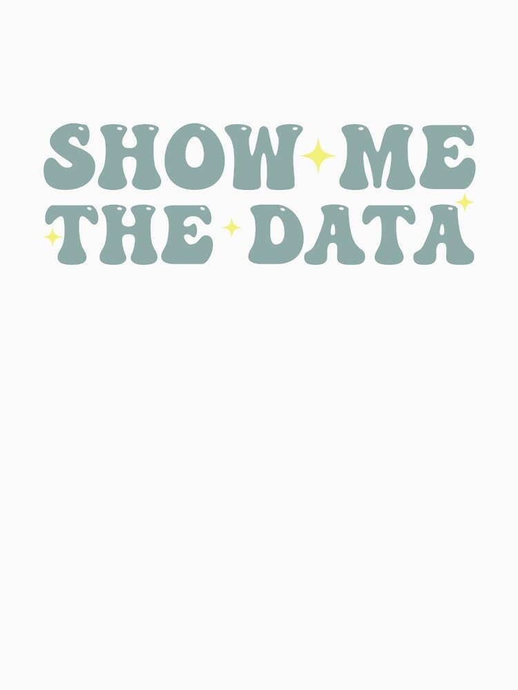 Show Me The Data Funny Data Analyst by Amineharoni