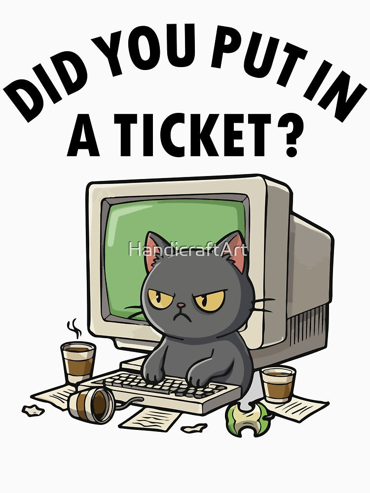 Moody helpdesk cat asks did you put in a ticket by HandicraftArt