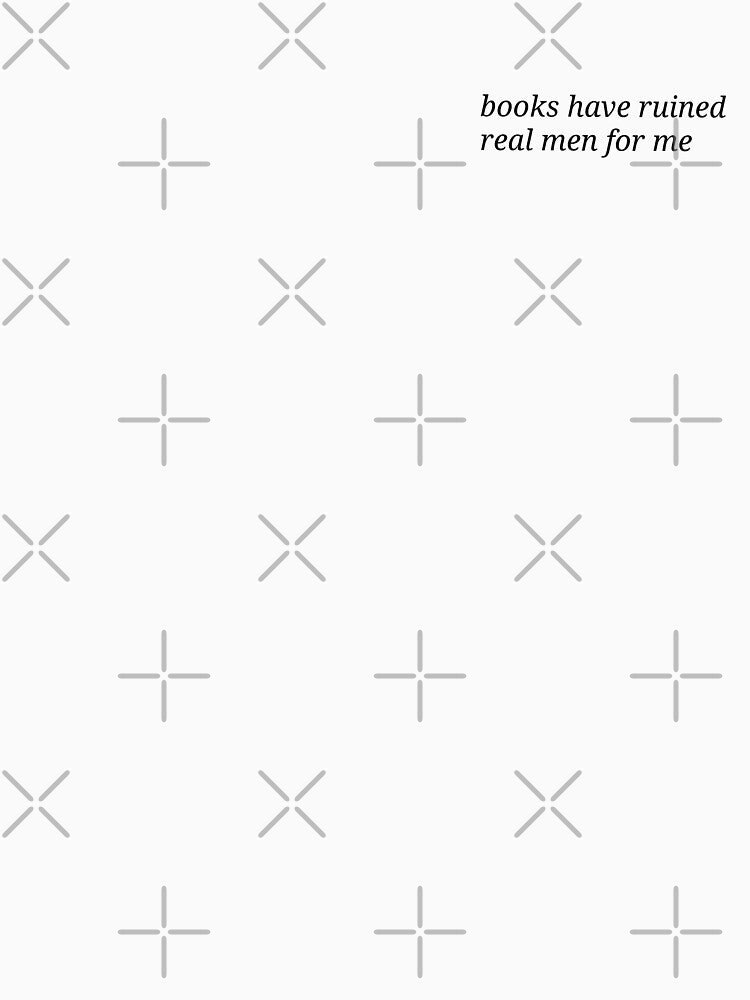 Books have ruined real men for me by Whimsical Prints