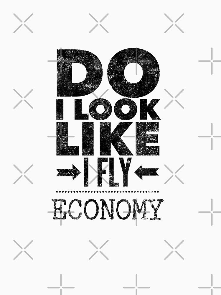 Do I look like I Fly Economy? by goldie-ap