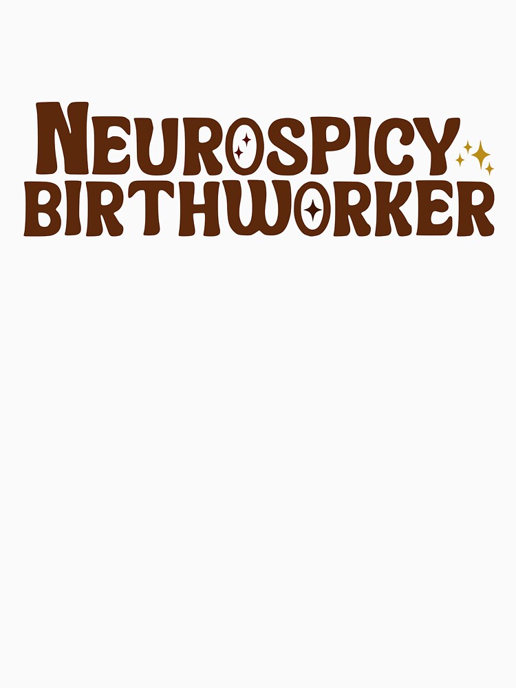 Neurospicy Birthworker by Pigeon Film