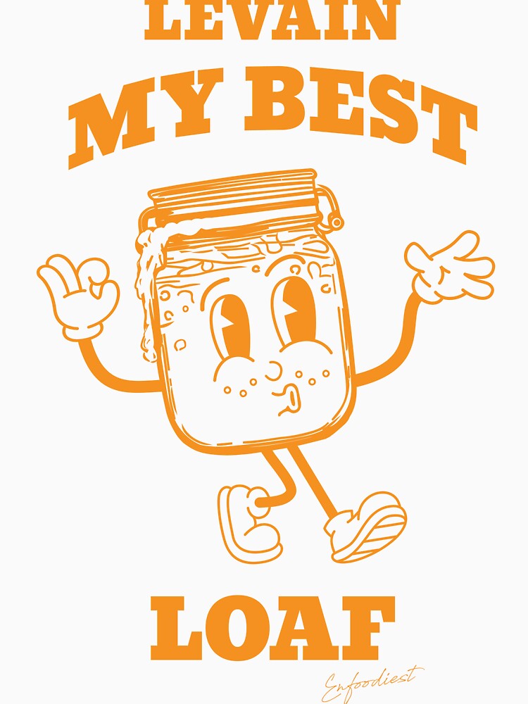 Levain My Best Life! Funny Sourdough Bread T-Shirt for Sourdough Lover by enfoodiest