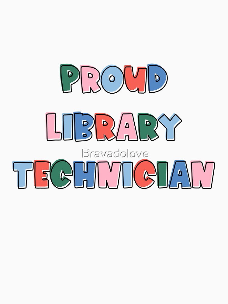 Proud Library Technician by Bravadolove