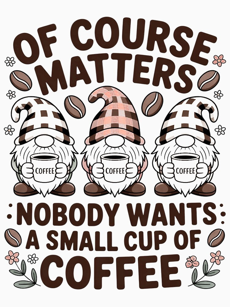 Coffee Lover Quote For Women Who Loves Coffee & Gnomes by joedavila
