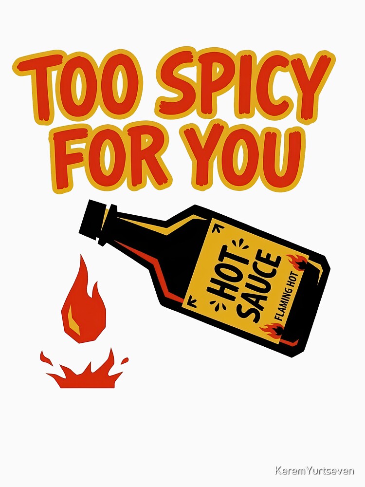 Too Spicy For You Hot Sauce by KeremYurtseven