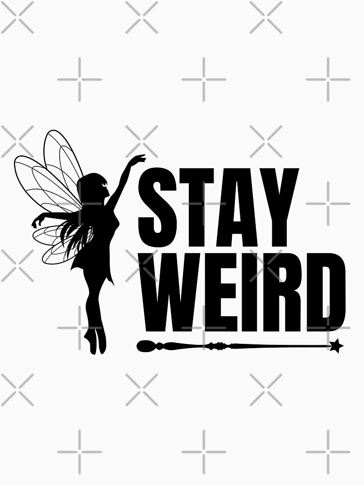 Stay Weird – Enchanted Fairy Aesthetic T-Shirt by relso