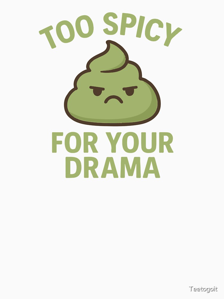 Kawaii Wasabi – “Too Spicy for Your Drama” Funny Food Quote Design by Teetogoit