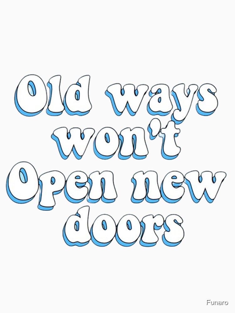 Old Ways Won't Open New Doors by Funaro