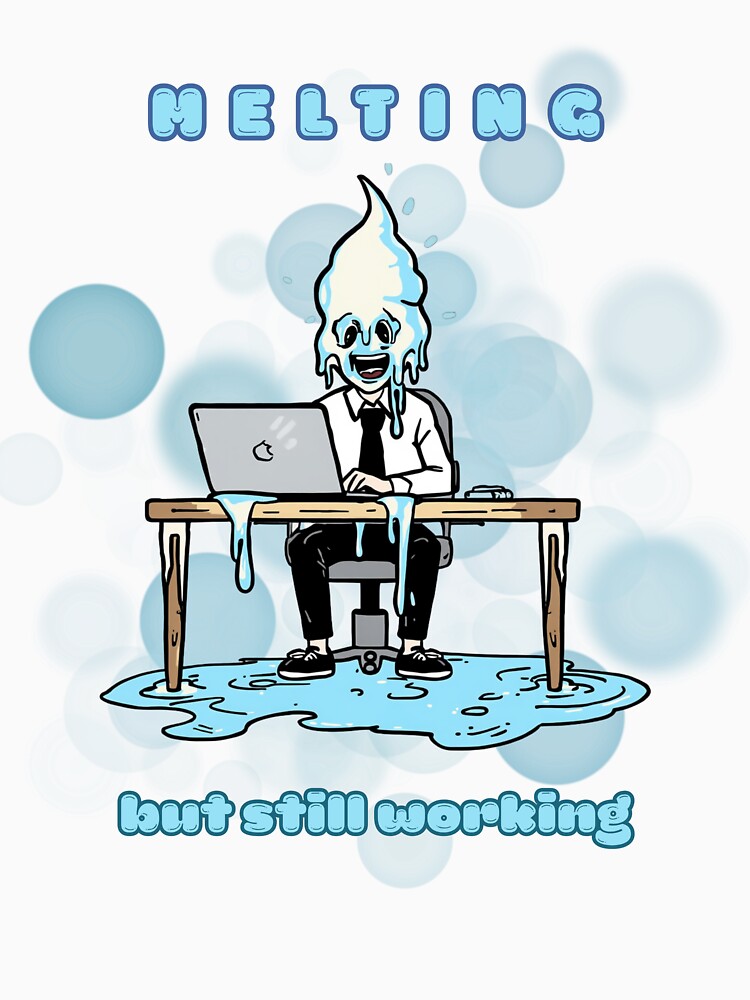 Melting But Still Working Funny Office Summer Meme by iamKRUK