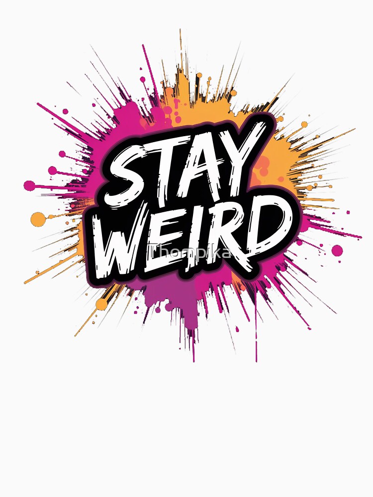 Stay Weird – Neon Graffiti Street Art Typography Design by Thompika