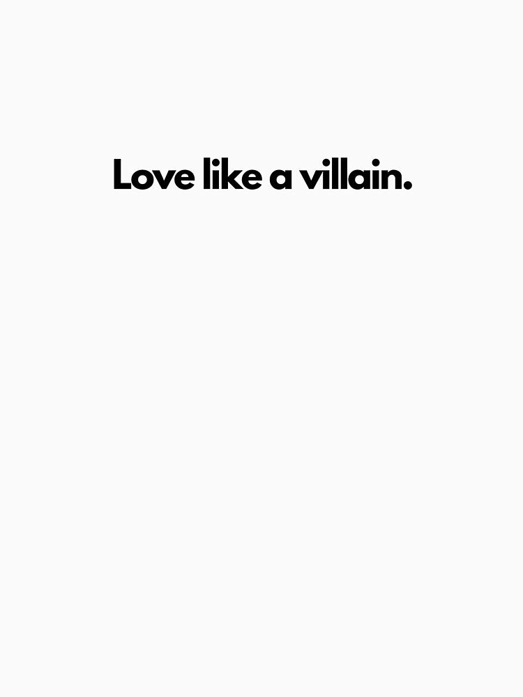 LOVE LIKE A VILLAIN dark romance T-shirt by Velvet Quill