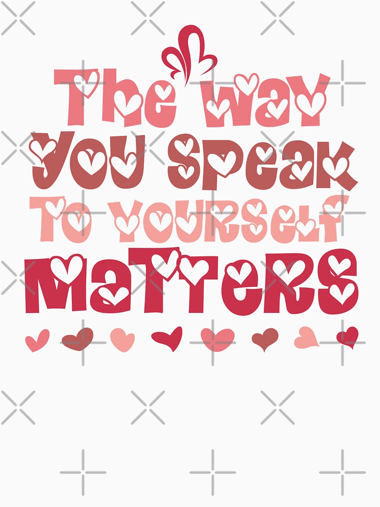 The Way You Speak To Yourself Matters, Inspirational Quote by OB-Store